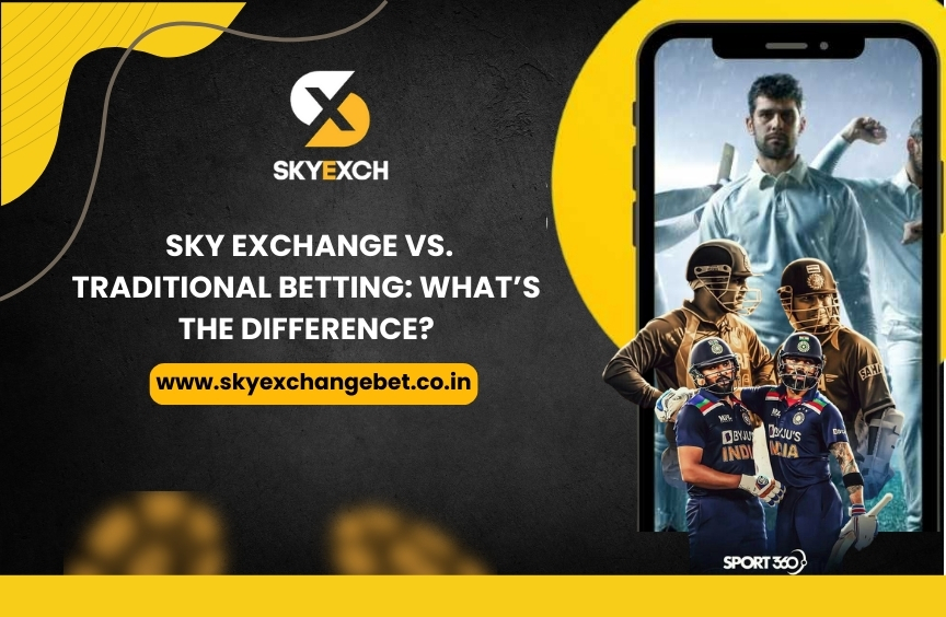 Sky Exchange vs. Traditional Betting: What’s the Difference?
