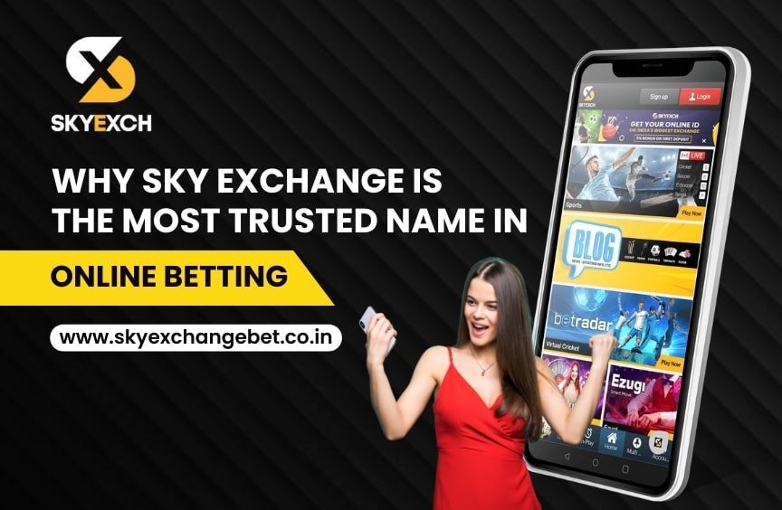 Why Sky Exchange is the Most Trusted Name in Online Betting