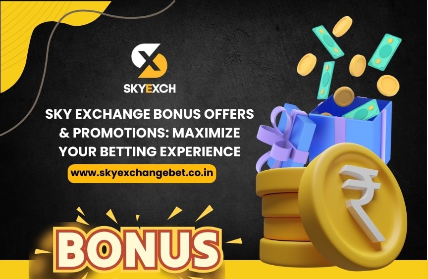 Sky Exchange Bonus Offers & Promotions: Maximize Your Betting Experience