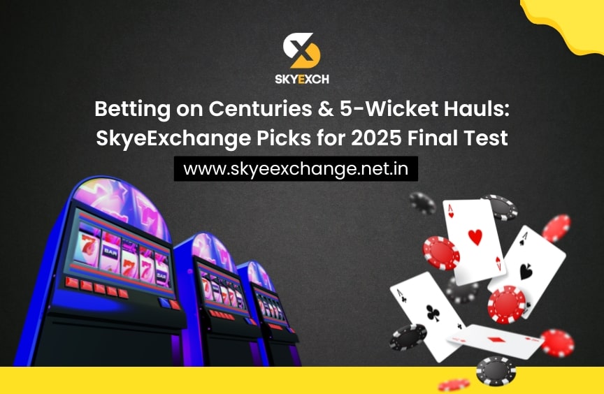Betting on Centuries & 5-Wicket Hauls: SkyeExchange Picks for 2025 Final Test