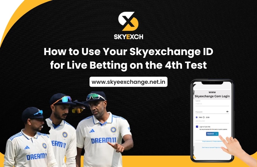 How to Use Your Skyexchange ID for Live Betting on the 4th Test