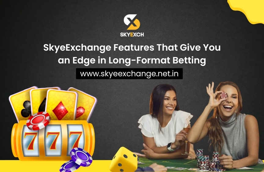 Skyexchange Features That Give You an Edge in Long-Format Betting